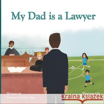 My Dad is a Lawyer Vanessa Gerard Esq, Noor Moiz 9781737168720 Amicus SoCal - książka