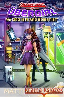 My Dad is a Mad Scientist Matthew S. Cox 9781950738038 Division Zero Press - książka
