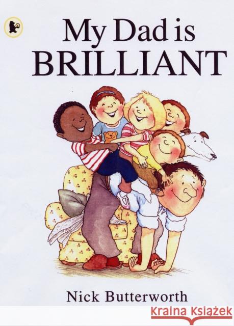 My Dad Is Brilliant Nick Butterworth 9781406313307 Walker Books Ltd - książka