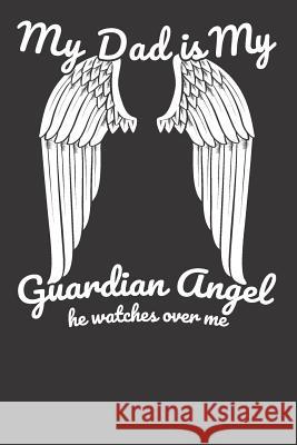 My Dad Is My Guardian Angel He Watches Over Me Elderberry's Designs 9781791932411 Independently Published - książka