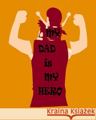 My Dad is my Hero Joba Stationery 9781984058614 Createspace Independent Publishing Platform - książka