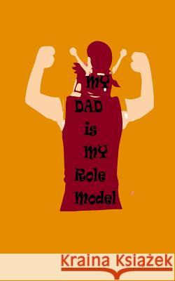 My Dad is my Role Model Joba Stationery 9781984196989 Createspace Independent Publishing Platform - książka