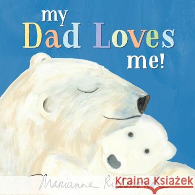 My Dad Loves Me! Marianne Richmond 9781492694311 Sourcebooks Jabberwocky - książka