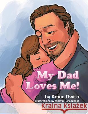 My Dad Loves Me! Amon Rwito 9781511913225 Createspace - książka