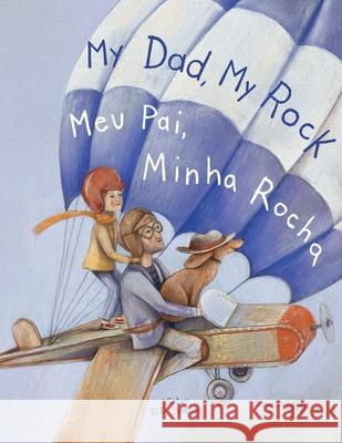My Dad, My Rock / Meu Pai, Minha Rocha - Bilingual English and Portuguese (Brazil) Edition: Children's Picture Book Victor Dia 9781649621290 Linguacious - książka