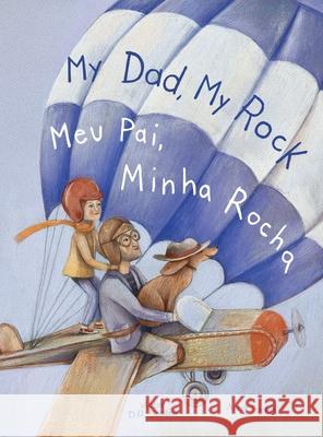 My Dad, My Rock / Meu Pai, Minha Rocha - Bilingual English and Portuguese (Brazil) Edition: Children's Picture Book Victor Dia 9781649621306 Linguacious - książka