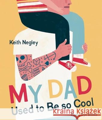 My Dad Used to Be So Cool Keith Negley 9781909263949 Nobrow Press - książka