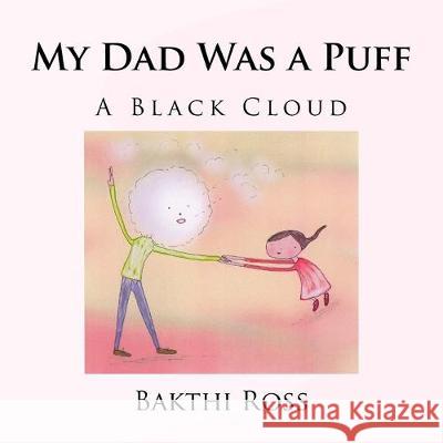 My Dad Was a Puff: A Black Cloud Bakthi Ros 9781922220356 Waxwing - książka