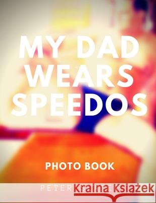 My Dad Wears Speedos Peter Slater 9780359936502 Lulu.com - książka