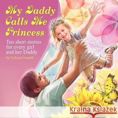 My Daddy Calls Me Princess Calvyn Couch 9781449742409 WestBow Press - książka