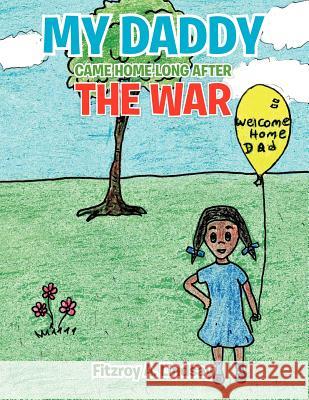 My Daddy Came Home Long After The War Fitzroy A. Lindsay 9781468560107 AuthorHouse - książka