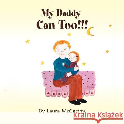 My Daddy Can Too!!! Laura McCarthy 9781456837785 Xlibris Corporation - książka