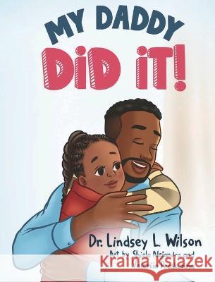 My Daddy Did It! Lindsey L Wilson, Shiela Alejandro, Valeriia Proskurina 9781736177723 Lindsey Wilson - książka