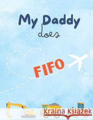 My Daddy Does FIFO Neesha Nicholls 9798322977919 Independently Published - książka