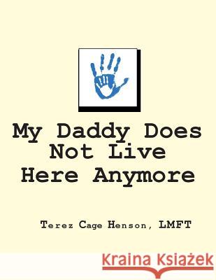 My Daddy Does Not Live Here Anymore Lmft Terez Henson 9781500665463 Createspace - książka