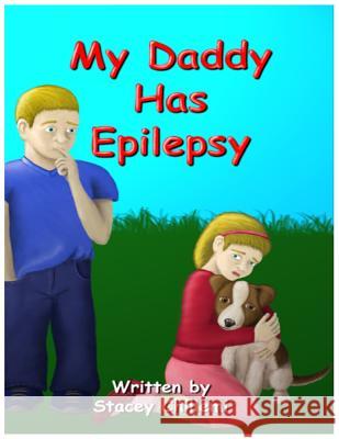 My Daddy Has Epilepsy Author Stacey Chillemi 9781430302209 Lulu.com - książka