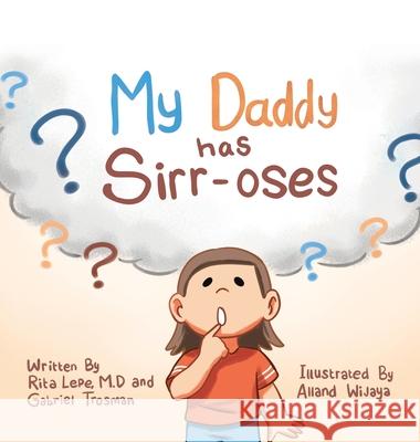 My Daddy Has Sirr-Oses? Rita Lepe M D, Gabriel Trosman, Alland Wijaya 9781663215758 iUniverse - książka