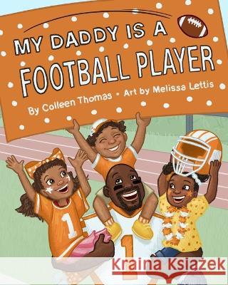 My Daddy is a Football Player Colleen Thomas, Melissa Lettis, Heather Hollar 9798361144082 Independently Published - książka