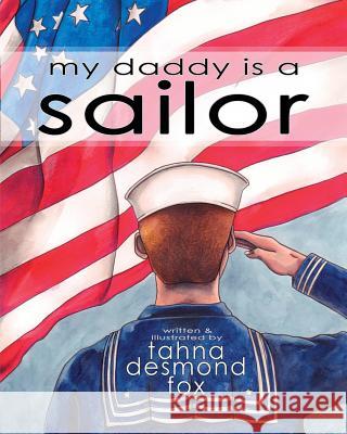 My Daddy Is a Sailor Tahna Desmond Fox 9781938505348 Lionheart Group Publishing - książka
