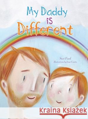 My Daddy is Different Suzi Faed Lisa Coutts Genevieve Gibson 9781925592177 Empowering Resources - książka