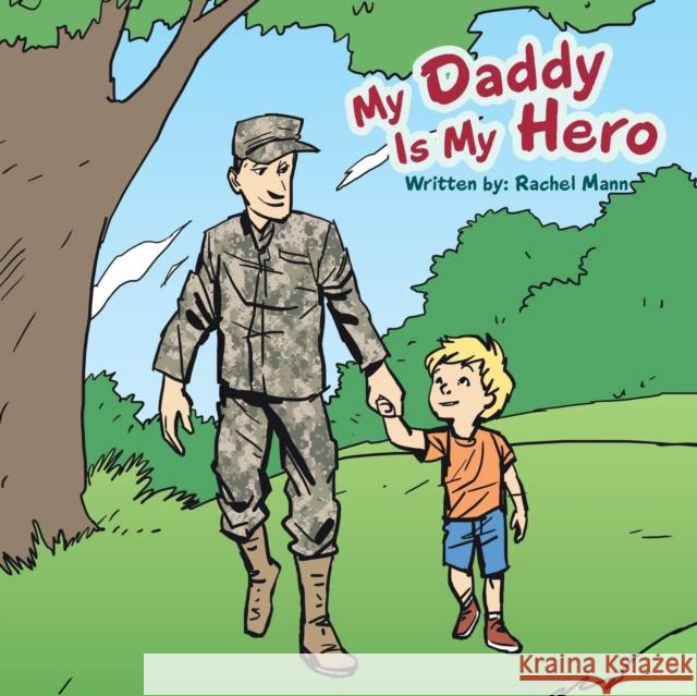 My Daddy Is My Hero Rachel Mann 9781496968623 Authorhouse - książka