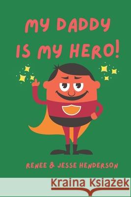 My Daddy is my Hero! Henderson Renee Henderson 9798796061688 Independently published - książka