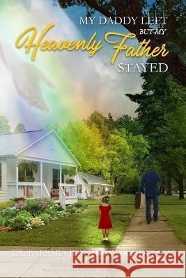 My Daddy Left: But My Heavenly Father Stayed Raymond Aaron Barbara Jean Brown Anderson  9798363087196 Independently Published - książka