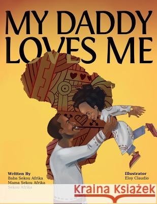 My Daddy Loves Me Baba Sekou Afrika Mama Sekou Afrika Sekou Afrika 9780996459501 Kujichagulia Press, LLC - książka
