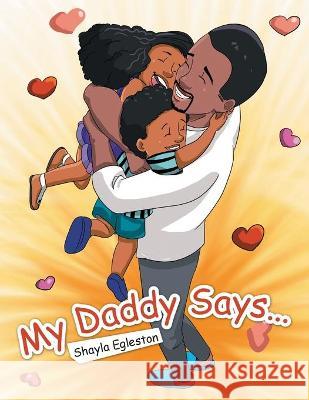 My Daddy Says... Shayla Egleston 9781664208339 WestBow Press - książka