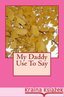 My Daddy Use To Say Lovie Kabongo 9781546748557 Createspace Independent Publishing Platform - książka
