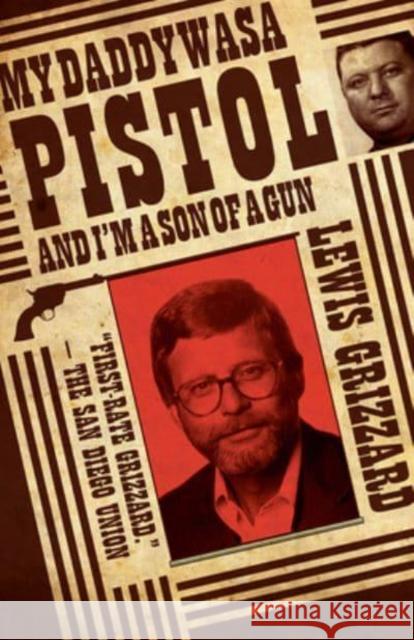 My Daddy Was a Pistol and I'm a Son of a Gun Lewis Grizzard 9781588382740 New South Books - książka