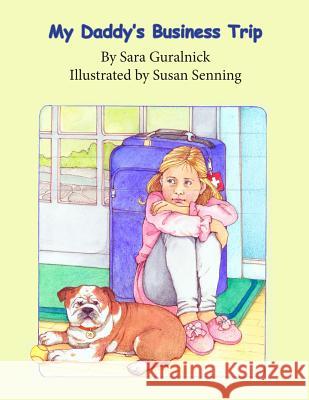 My Daddy's Business Trip Sara Guralnick Susan Senning Susan Senning 9781490906720 Createspace - książka