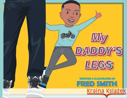 My Daddy's Legs Fred Smith 9780228813385 Tellwell Talent - książka