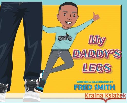 My Daddy's Legs Fred Smith 9780228813392 Tellwell Talent - książka