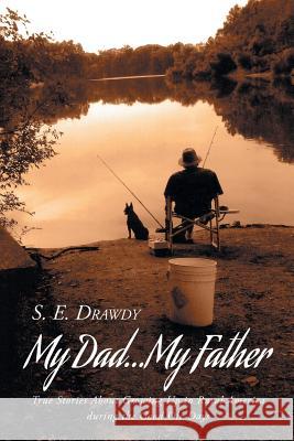 My Dad...My Father S E Drawdy 9781641406161 Christian Faith - książka