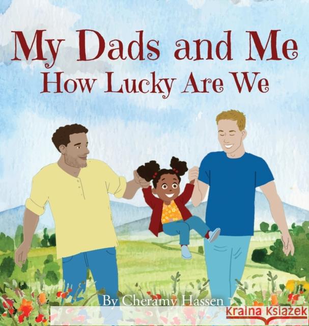 My Dads and Me: How Lucky Are We Cheramy Hassen Sergio Drumond 9781951806361 Spotlight Media - książka