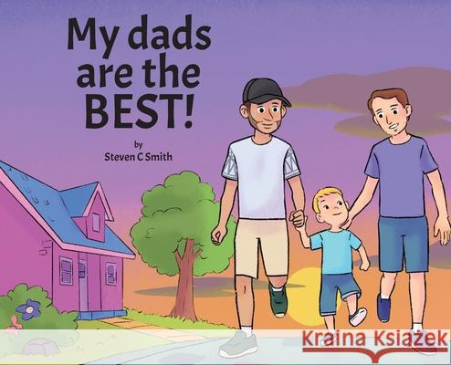 My dads are the BEST! Steven C. Smith 9781737469063 Steven C Smith - książka