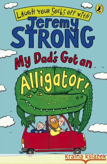 My Dad's Got an Alligator! Jeremy Strong 9780141322377  - książka