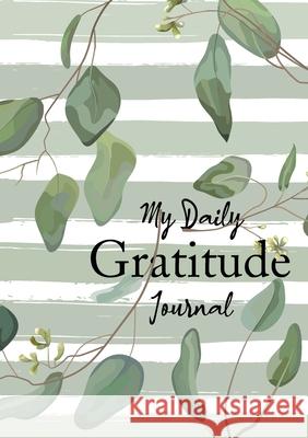 My Daily Gratitude Journal: (Eucalyptus Leaves) A 52-Week Guide to Becoming Grateful Blank Classic 9781774760130 Blank Classic - książka