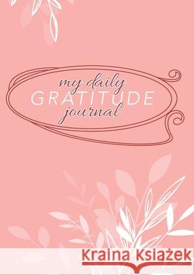 My Daily Gratitude Journal: (Mauve Floral) A 52-Week Guide to Becoming Grateful Blank Classic 9781774760277 Blank Classic - książka
