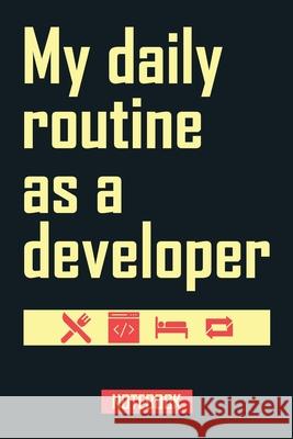 My daily routine as a developer Notebookes Coverdesign 9781659533293 Independently Published - książka