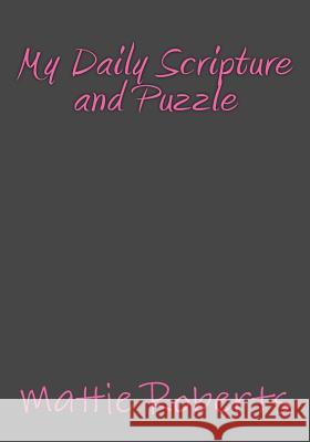 My Daily Scripture and Puzzle Mattie Roberts 9781490955780 Createspace - książka