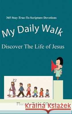 My Daily Walk: Discover The Life of Jesus Trebi-Ollennu, Flora A. 9781894718172 Amerley Treb Books - książka