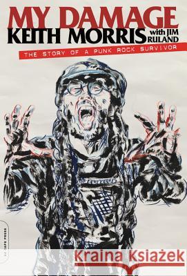 My Damage: The Story of a Punk Rock Survivor Keith Morris Jim Ruland 9780306825804 Da Capo Press - książka