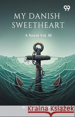 My Danish Sweetheart A Novel Vol. III W. Clark Russell 9789371817066 Double 9 Books - książka