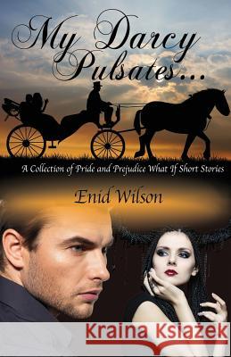 My Darcy Pulsates... Enid Wilson 9781494334512 Createspace - książka