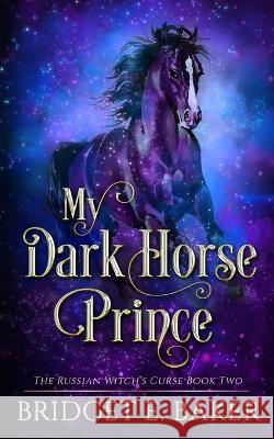 My Dark Horse Prince Bridget E. Baker 9781949655698 Purple Puppy Publishing - książka