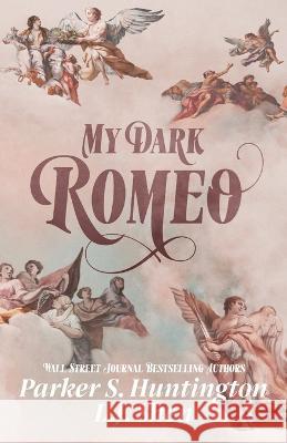 My Dark Romeo: An Enemies-to-Lovers Romance Parker S Huntington L J Shen  9781950209071 Psh Publishing - książka