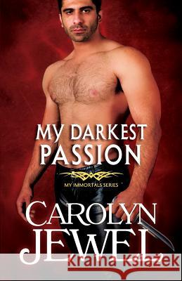 My Darkest Passion: A My Immortals Series Novel Carolyn Jewel 9781503395602 Createspace - książka