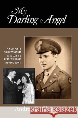 My Darling Angel: A Complete Collection of a Soldier's Letters Home During WWII Andrea L. Glaser 9780578812342 Ziggy Publishing - książka